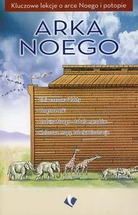 Arka Noego - kluczowe lekcje
