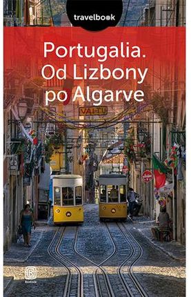 Portugalia. Od Lizbony Po Algarve. Travelbook. Wydanie 2