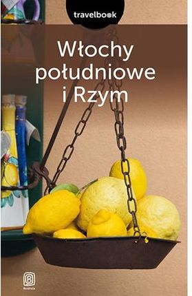 Włochy Południowe I Rzym. Travelbook. Wydanie 2