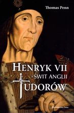 Henryk Vii Świt Anglii Tudorów - zdjęcie 1