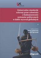 Uniwersalne Standardy Ochrony Praw Człowieka A Funkcjonowanie Systemów Politycznych W Dobie Wyzwań Globalnych