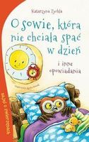 O sowie która nie chciała spać w dzień i inne opowiadania bajki o zwierzętach