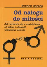 Zdjęcie Od nałogu do miłości. Jak wyzwolić się od uzależnienia od seksu i odnaleźć prawdziwe uczucie (E-book) - Małomice