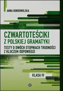 Czwartoteściki z polskiej gramatyki. Testy o dwóch stopniach trudności z kluczem odpowiedzi