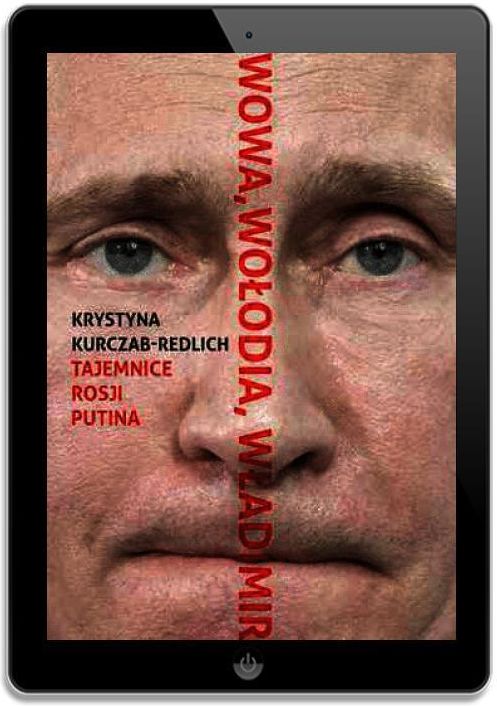 Wowa, Wołodia, Władimir. Tajemnice Rosji Putina (E-book)