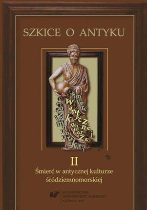 Szkice o antyku. T. 2: Śmierć w antycznej kulturze śródziemnomorskiej (E-book)