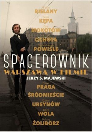 "Spacerownik. Warszawa w filmie" Jerzy S. Majewski