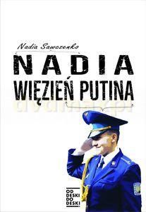 Nadia, więzień Putina - Nadia Sawczenko