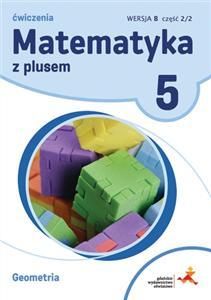 Matematyka z plusem 5. Ćwiczenia wersja B. Geometria.