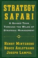 Strategy Safari: A Guided Tour Through the Wilds of Strategic Mangament