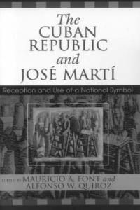 The Cuban Republic and Jose Marti: Reception and Use of a National Symbol