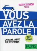 Księga idiomów Francuski: Vous Avez La Parole Catherine Amette
