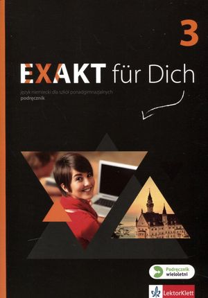 Exakt fur Dich 3. Podręcznik do języka niemieckiego dla szkół ponadgimnazjalnych