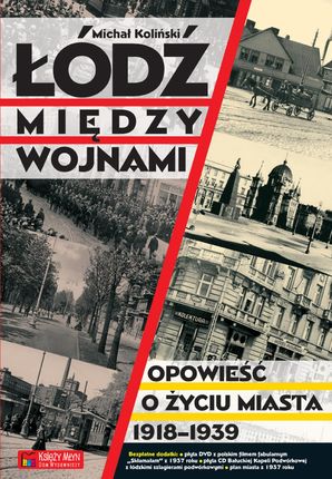 Łódź między wojnami. Opowieść o życiu miasta 1918-1939