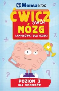 Mensa Kids Ćwicz swój mózg. Łamigłówki dla dzieci. Poziom 3:
