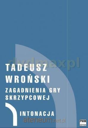 Zagadnienia gry skrzypcowej (Tom 1-4) - Tadeusz Wroński