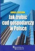 Zdjęcie Jak zrobić cud gospodarczy w Polsce - Andrzej Machnik - Mońki