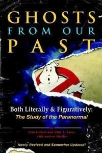Ghosts from Our Past: Both Literally and Figuratively: The Study of the Paranormal