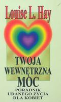 Twoja wewnętrzna moc Poradnik udanego życia dla kobiet