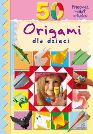 50 origami dla dzieci PRACA ZBIOROWA