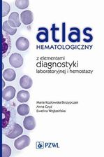 Atlas hematologiczny z elementami diagnostyki laboratoryjnej i hemostazy Anna Czyż - E-podręczniki akademickie