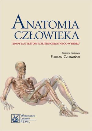Anatomia człowieka. 1200 pytań testowych jednokrotnego wyboru