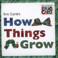 Eric Carle's How Things Grow