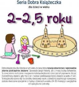 Seria Dobra Książeczka dla dzieci w wieku 2-2,5 roku