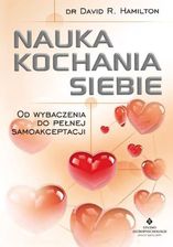 Zdjęcie Nauka kochania siebie. Od wybaczenia do pełnej samoakceptacji - dr David R. Hamilton - Płoty