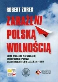 Zarażeni polską wolnością - Robert Żurek
