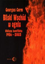 Zdjęcie Bliski Wschód w ogniu. Oblicza konfliktu 1956-2003 - Halinów
