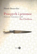 Zdjęcie Przepych i przemoc. Dominacja i kontestacja w myśli Ibn Chalduna - Małomice