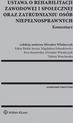 Ustawa o rehabilitacji zawodowej i społecznej oraz zatrudnianiu osób niepełnosprawnych. Komentarz