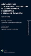 Oświadczenia żywieniowe i zdrowotne w oznakowaniu, prezentacji i reklamie żywności. Komentarz