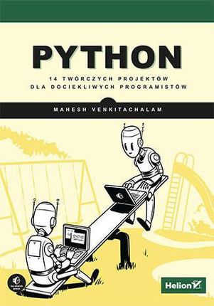 Python. 14 twórczych projektów dla dociekliwych programistów - Mahesh Venkitachalam