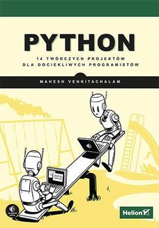 Python. 14 twórczych projektów dla dociekliwych programistów - Mahesh Venkitachalam