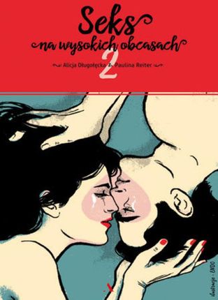 Seks na wysokich obcasach 2 - Alicja Długołęcka, Paulina Reiter