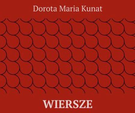 Wiersze Dorota Kunat