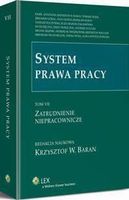 System prawa pracy. TOM VII. Zatrudnienie niepracownicze - Tadeusz Kuczyński, Alina Wypych-Żywicka, Andrzej Patulski, Krzysztof Walczak, Jerzy Oniszcz