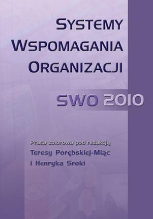 Systemy Wspomagania Organizacji SWO 2010 - Henryk Sroka, Teresa Porębska-Miąc