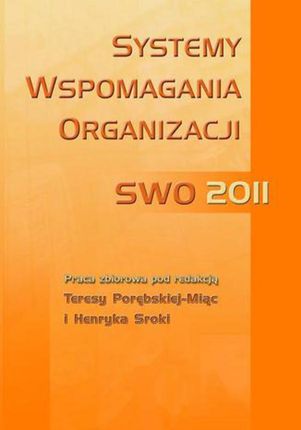 Systemy wspomagania organizacji SWO 2011 - Henryk Sroka, Teresa Porębska-Miąc