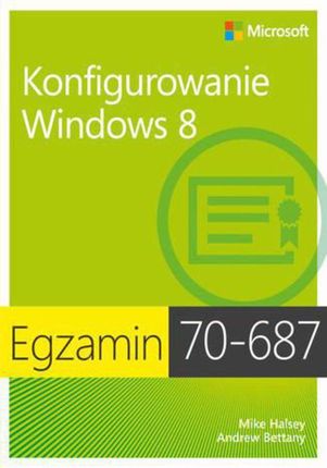 Egzamin 70-687 Konfigurowanie Windows 8 - Ballew Joli, Mawart
