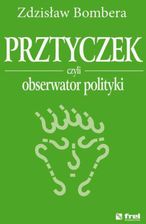 Prztyczek, czyli obserwator polityki - Zdzisław Bombera - zdjęcie 1