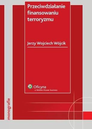 Przeciwdziałanie finansowaniu terroryzmu - Jerzy Wojciech Wójcik