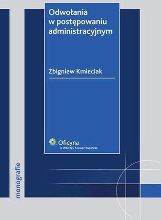 Odwołania w postępowaniu administracyjnym - Zbigniew Kmieciak