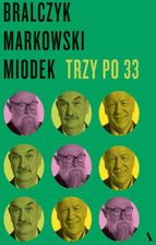Trzy po 33 - prof. dr hab. Jerzy Bralczyk, Jan Miodek, Andrzej Markowski