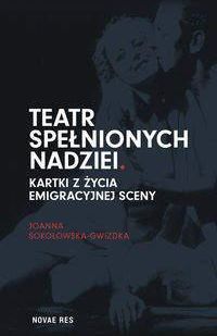 Teatr Spełnionych Nadziei - Joanna Sokołowska-Gwizdka - Ceny I Opinie ...