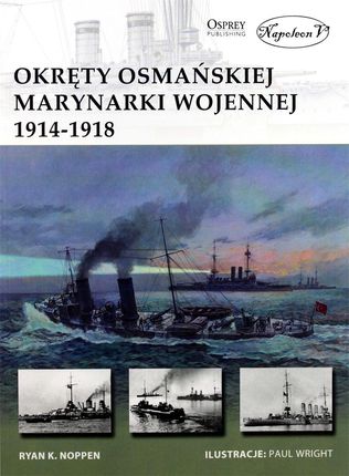 Okręty osmańskiej marynarki wojennej 1914-1918 - Noppen Ryan K.