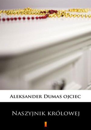 Naszyjnik królowej Aleksander Dumas