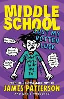 Middle School: Just My Rotten Luck (Patterson James)